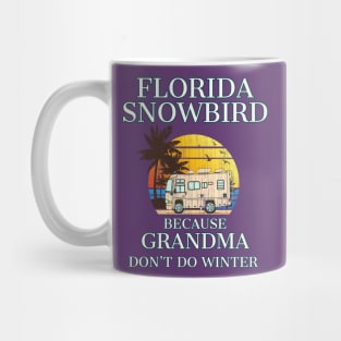 Florida Snowbird RV GRANDMA Don't Do WINTER Mug